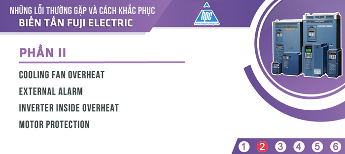 Phần 2: Lỗi bảo vệ quá nhiệt, lỗi quá nhiệt bên trong biến tần, lỗi ngoại vi trên Biến tần Fuji Electric