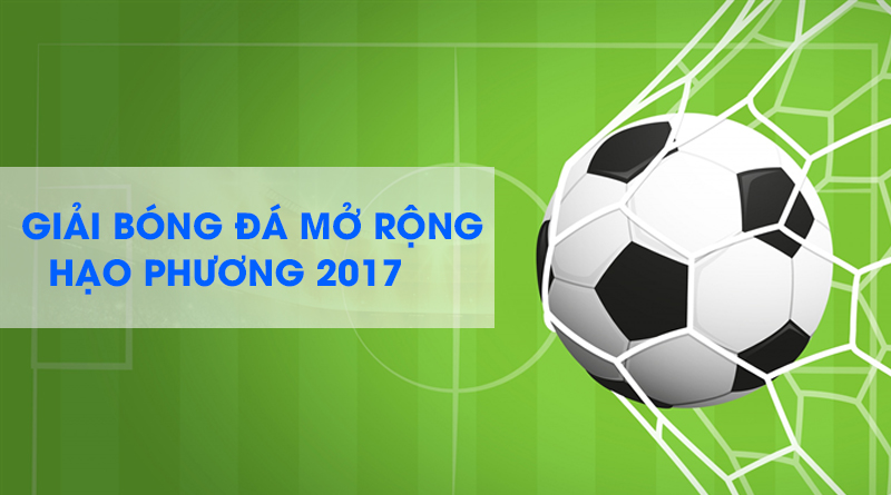 Giải bóng đá mở rộng Hạo Phương 2017 tất cả đã sẵn sàng