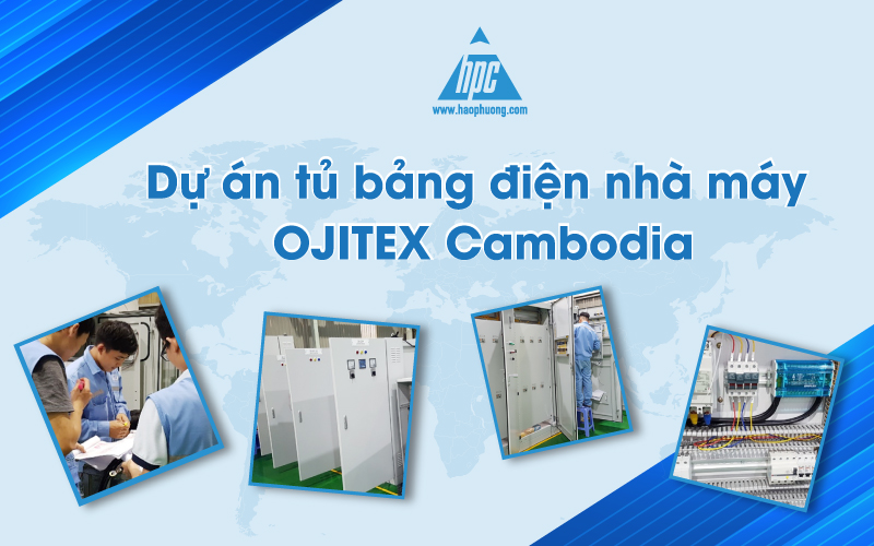 Hạo Phương cung cấp tủ bảng điện cho nhà máy OJITEX ở Cambodia