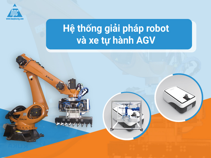Hệ thống giải pháp robot và xe tự hành AGV trong công nghiệp