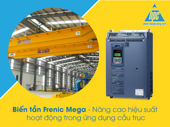 Biến tần Frenic Mega – Nâng cao hiệu suất hoạt động trong ứng dụng cầu trục