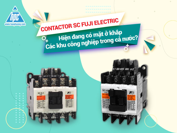 Contactor SC Fuji Electric hiện đang có mặt ở khắp các khu công nghiệp trong cả nước?