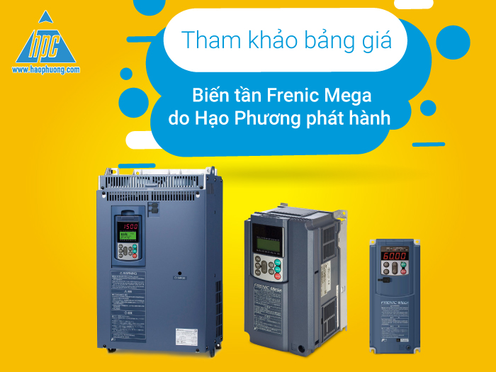 Tham khảo bảng giá biến tần Frenic Mega do Hạo Phương phát hành