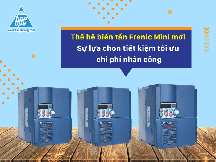 Thế hệ biến tần Frenic Mini mới – Sự lựa chọn tiết kiệm tối ưu chi phí nhân công