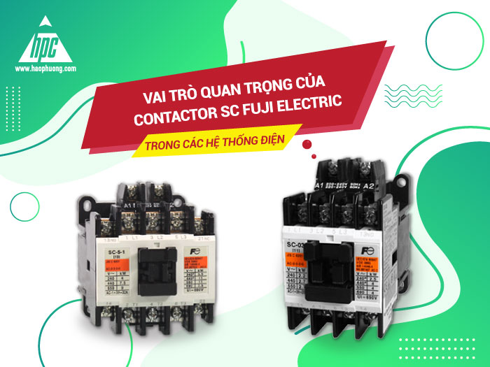 Vai trò quan trọng của Contactor SC Fuji Electric trong các hệ thống điện