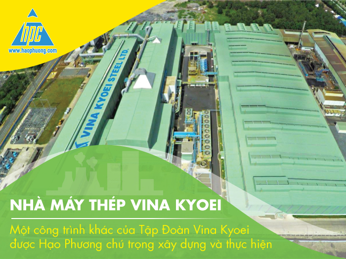 Nhà máy thép Vina Kyoei – Một công trình khác của Tập đoàn Vina Kyoei được Hạo Phương chú trọng xây dựng và thực hiện