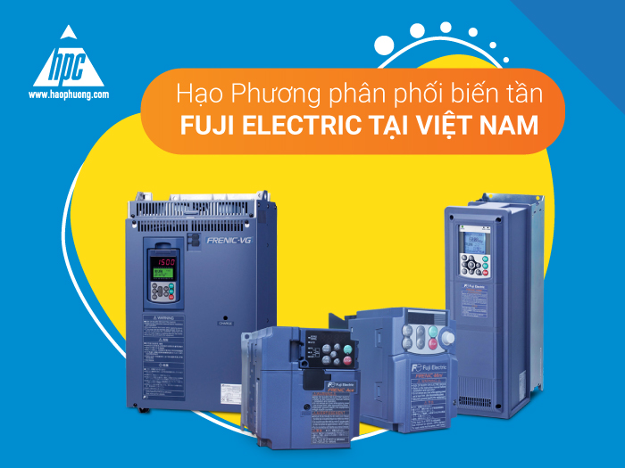Hạo Phương tiếp tục đồng hành cùng Fuji Electric tự hào phân phối biến tần hạ thế tại Việt Nam