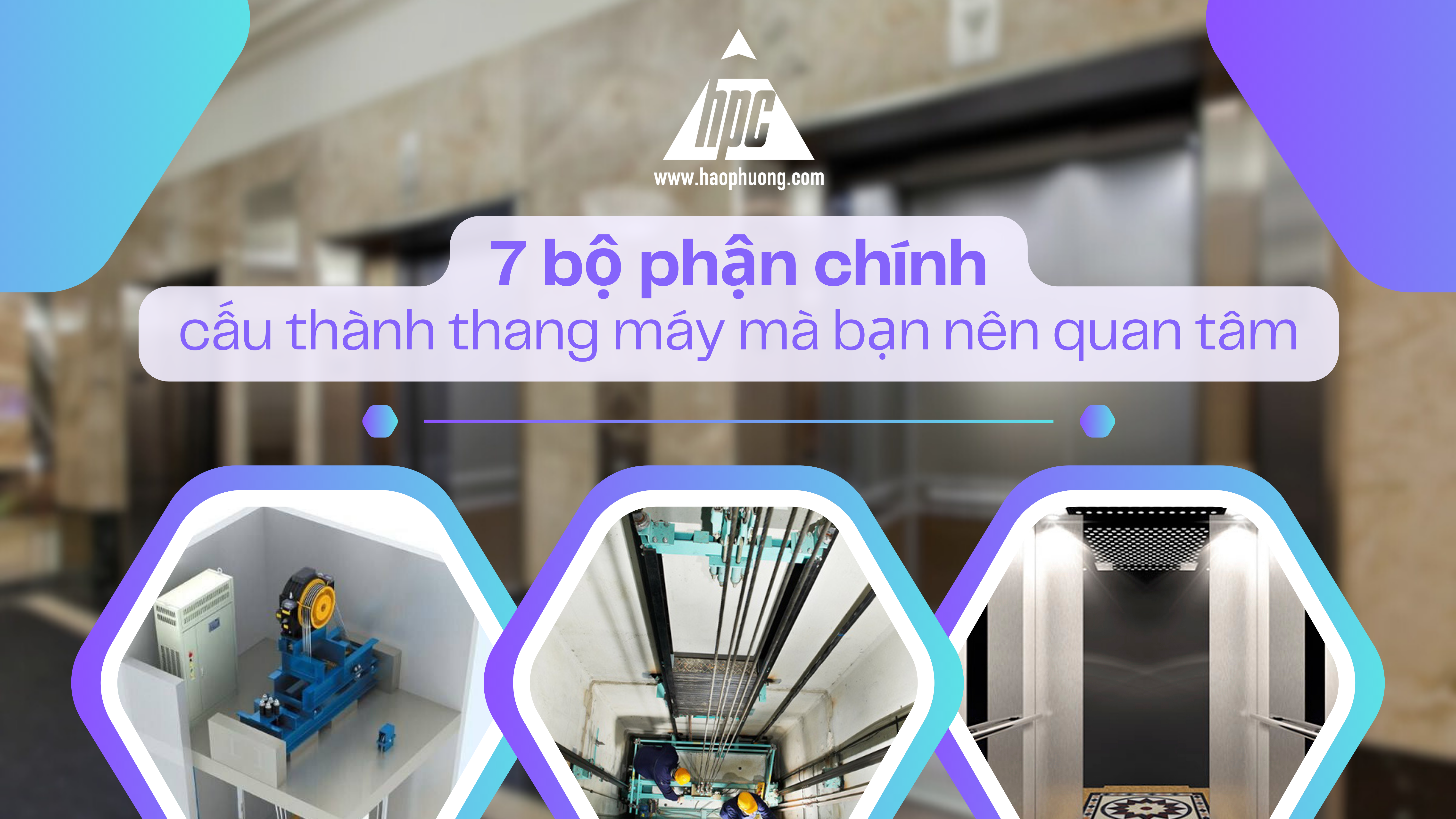 7 bộ phận chính cấu thành thang máy mà bạn nên quan tâm