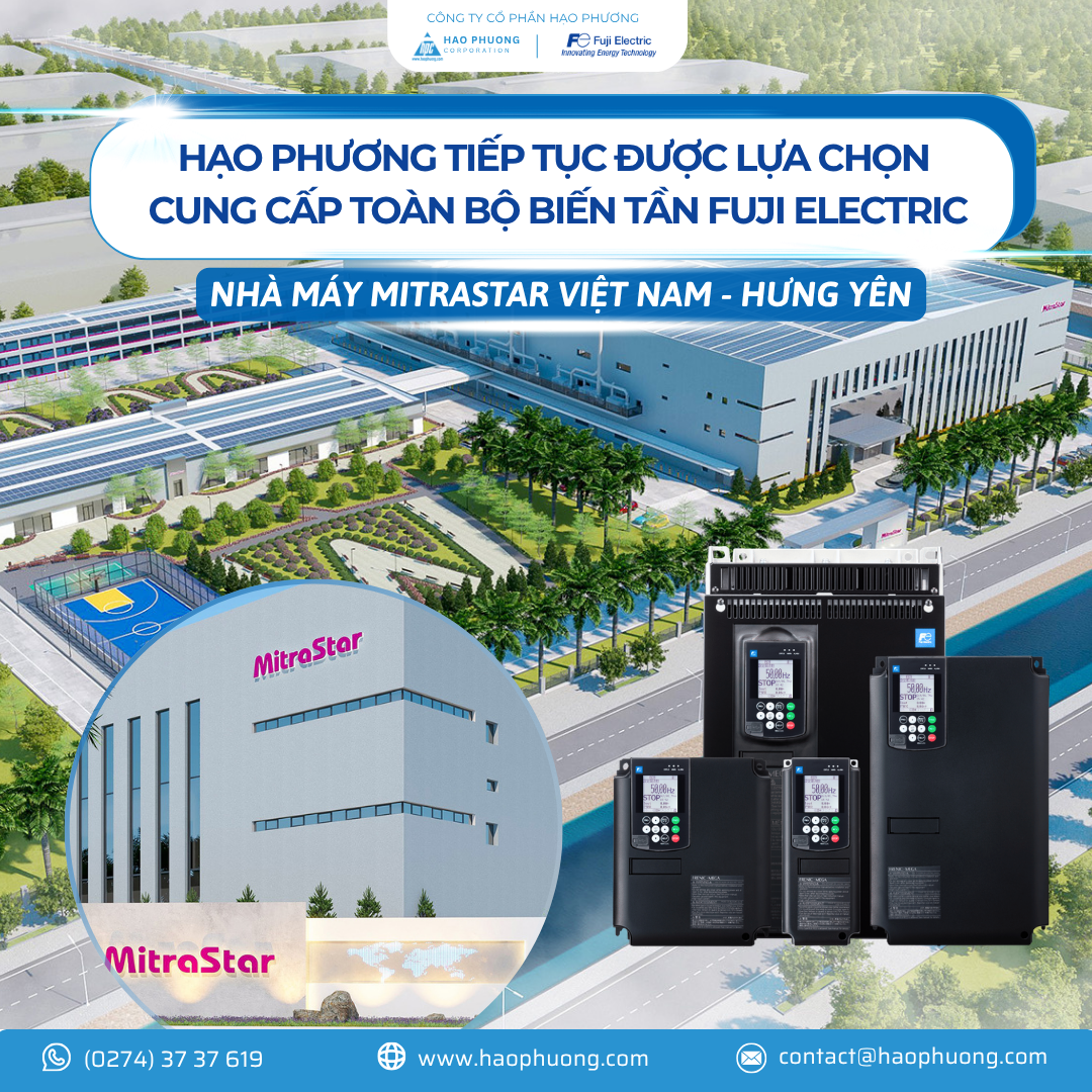 HẠO PHƯƠNG TIẾP TỤC ĐƯỢC LỰA CHỌN CUNG CẤP TOÀN BỘ BIẾN TẦN FUJI ELECTRIC CHO NHÀ MÁY MITRASTAR VIỆT NAM