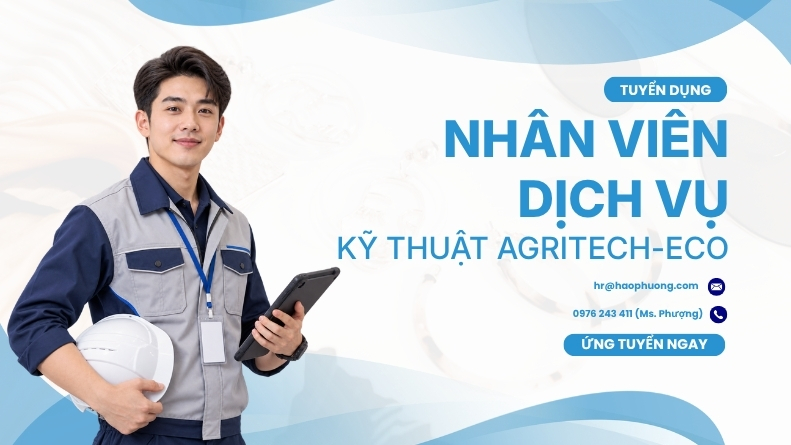 tuyển dụng Nhân Viên Dịch Vụ Kỹ Thuật Agritech-ECO