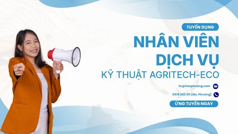 tuyển dụng Nhân Viên Dịch Vụ Kỹ Thuật Agritech-ECO